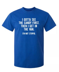 "I Gotta See The Candy First" Graphic Tee | Sarcastic Humor Streetwear
