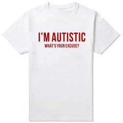 "I'm Autistic, What's Your Excuse?" Graphic Tee | Sarcastic Humor Essential