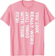 "You Look Really Weird" Graphic Tee | Sarcastic Humor Conversation Starter