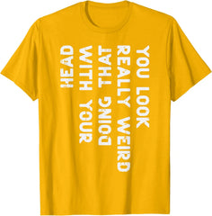 "You Look Really Weird" Graphic Tee | Sarcastic Humor Conversation Starter