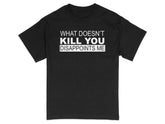 "What Doesn't Kill You Disappoints Me" Graphic Tee | Sarcastic Humor Streetwear