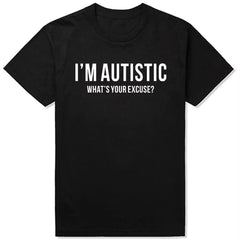 "I'm Autistic, What's Your Excuse?" Graphic Tee | Sarcastic Humor Essential