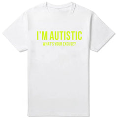 "I'm Autistic, What's Your Excuse?" Graphic Tee | Sarcastic Humor Essential