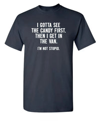 "I Gotta See The Candy First" Graphic Tee | Sarcastic Humor Streetwear