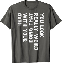 "You Look Really Weird" Graphic Tee | Sarcastic Humor Conversation Starter