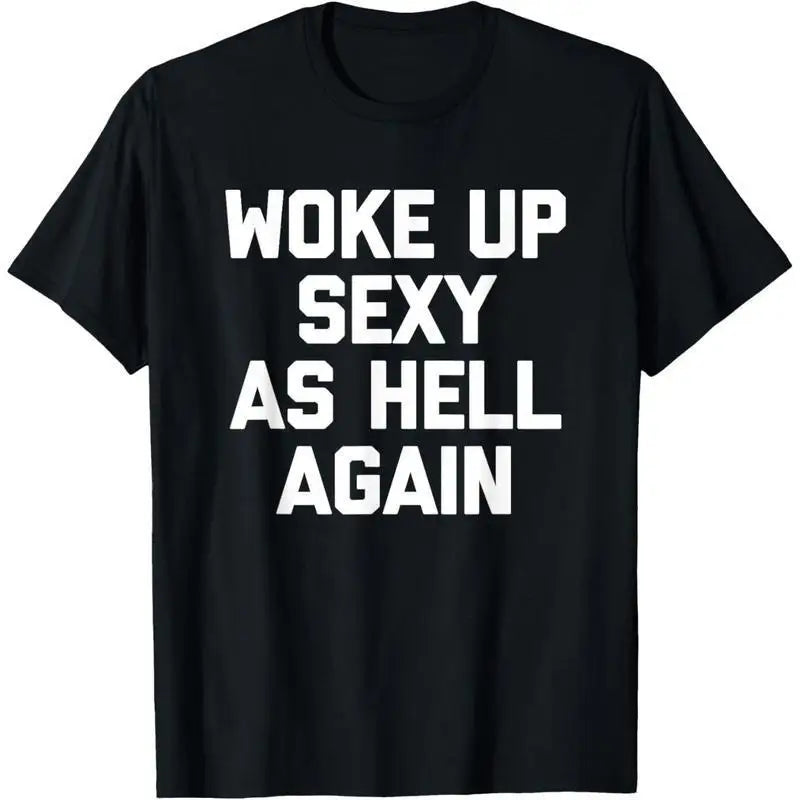 "Woke Up Sexy As Hell Again" Graphic Tee | Sarcastic Humor Streetwear