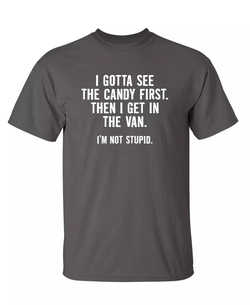 "I Gotta See The Candy First" Graphic Tee | Sarcastic Humor Streetwear